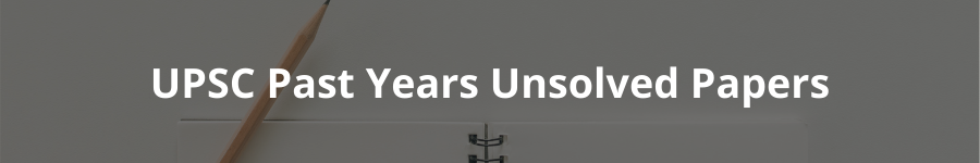 upsc past year sunsolved papers